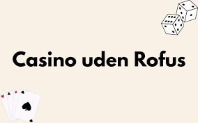 Casino Uden ROFUS uden NemID - En Guide til Spiloplevelser Casino Uden ROFUS uden NemID - En Guide til Spiloplevelser