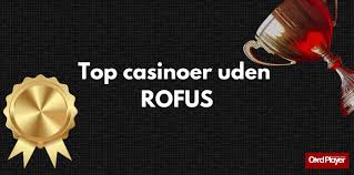 Find de Bedste Online Casinoer Uden Rofus i 2023 Find de Bedste Online Casinoer Uden Rofus i 2023